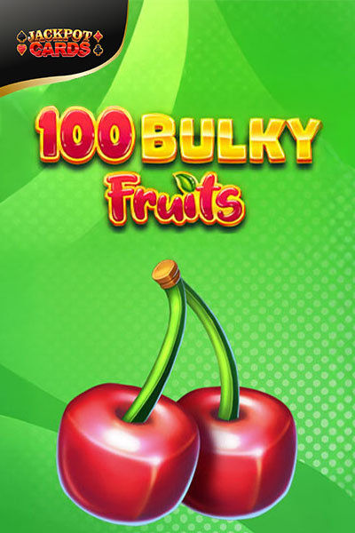 100 Bulky Fruits